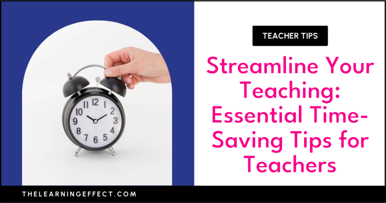 Streamline Your Teaching: Essential Time-Saving Tips for Teachers