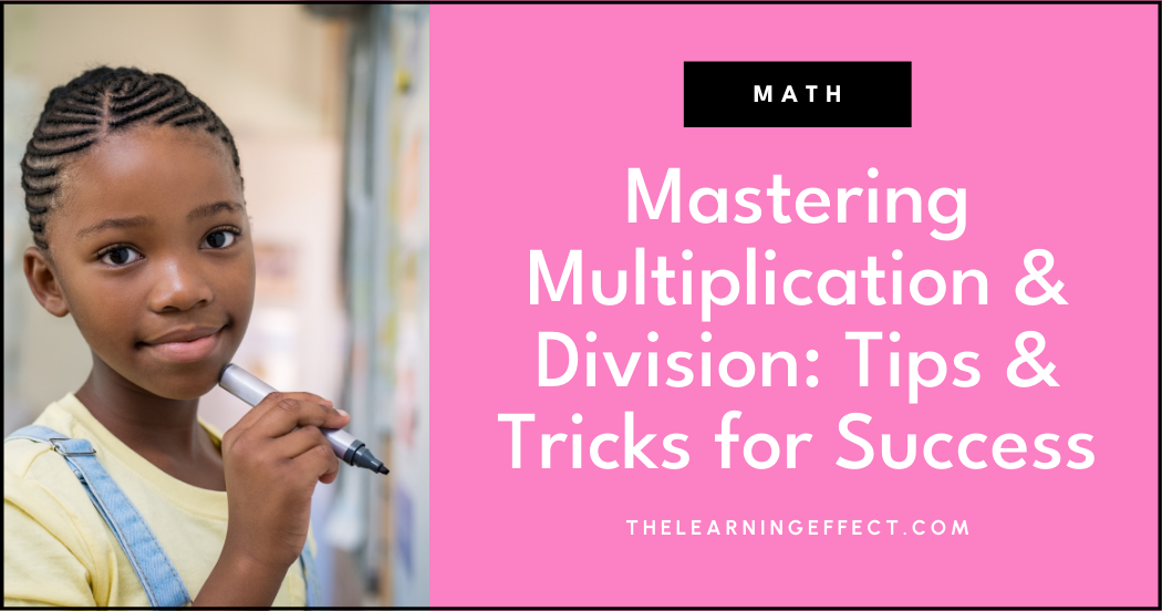 Mastering multiplication and division: tips and tricks for success
