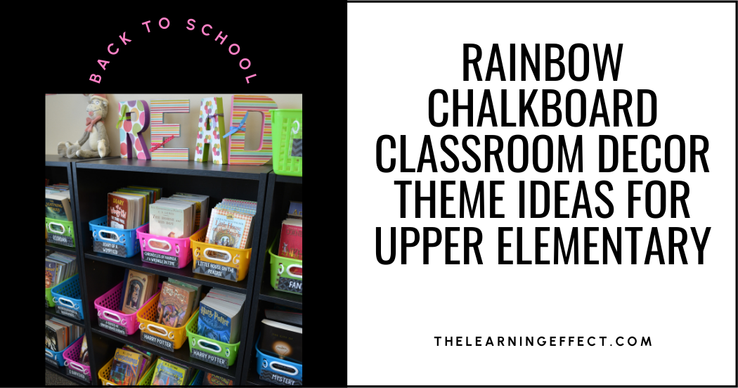 Rainbow chalkboard classroom decor theme ideas for upper elementary